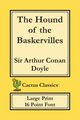The Hound of the Baskervilles (Cactus Classics Large Print), Doyle Sir Arthur Conan