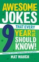 Awesome Jokes That Every 9 Year Old Should Know!, Waugh Mat