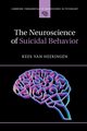 The Neuroscience of Suicidal Behavior, van Heeringen Kees