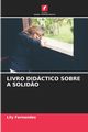 LIVRO DIDCTICO SOBRE A SOLID?O, Fernandes Lily