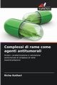 Complessi di rame come agenti antitumorali, Kothari Richa