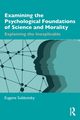 Examining the Psychological Foundations of Science and Morality, Subbotsky Eugene