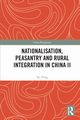 Nationalisation, Peasantry and Rural Integration in China II, Yong Xu