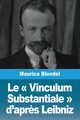 Le  Vinculum Substantiale  d'apr?s Leibniz, Blondel Maurice