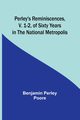 Perley's Reminiscences, v. 1-2, of Sixty Years in the National Metropolis, Poore Benjamin Perley