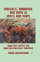Violence, Narrative and Myth in Joyce and Yeats, Balinisteanu T.