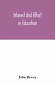 Interest and effort in education, Dewey John