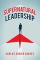 Supernatural Leadership, Chavez Carlos Xavier