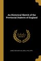 An Historical Sketch of the Provincial Dialects of England, Halliwell-Phillipps James Orchard