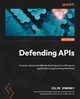 Defending APIs, Domoney Colin