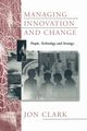 Managing Innovation and Change, Clark Jon