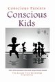 Conscious Parents, Conscious Kids, 