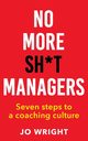 No More Sh*t Managers, Wright Jo