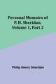 Personal Memoirs of P. H. Sheridan, Volume 1, Part 2, Sheridan Philip