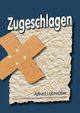 Zugeschlagen, Lobmueller Alfred