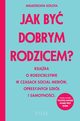 Jak by dobrym rodzicem?, Goota Magorzata