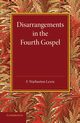 Disarrangements in the Fourth Gospel, Lewis F. Warburton