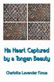 His Heart Captured by a Tongan Beauty, Fonua Charlotte  Lavender