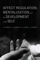 Affect Regulation, Mentalization, and the Development of the Self, Fonagy Peter