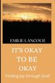 It's Okay to be Okay, Lancour Emilie