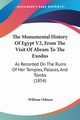 The Monumental History Of Egypt V2, From The Visit Of Abram To The Exodus, Osburn William