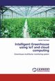 Intelligent Greenhouse using IoT and cloud computing, Toshniwal Varsha