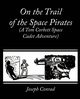On the Trail of the Space Pirates (A Tom Corbett Space Cadet Adventure), Rockwell Carey