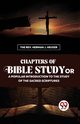 Chapters Of Bible Study Or A Popular Introduction To The Study Of The Sacred Scriptures, Heuser The Rev. Herman J.