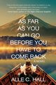 As Far as You Can Go Before You Have to Come Back, Hall Alle C.