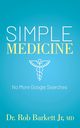 Simple Medicine, Barkett Jr MD Dr. Rob
