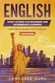 English Short Stories for Beginners and Intermediate Learners, Guru Language