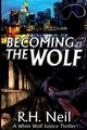 Becoming The Wolf, Neil R.H.