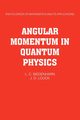 Angular Momentum in Quantum Physics, Biedenharn L. C.