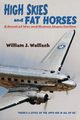 High Skies and Fat Horses, Wallisch William J.