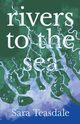 Rivers to the Sea, Teasdale Sara