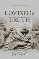 Loving in Truth, Rogoff Jay