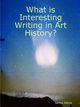 What is Interesting Writing in Art History?, Elkins James