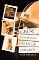 Grow and Change, Change and Grow, Markley Doak