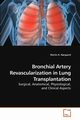 Bronchial Artery Revascularization in Lung Transplantation, N?rgaard Martin A.