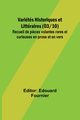 Varits Historiques et Littraires (03/10); Recueil de pi?ces volantes rares et curieuses en prose et en vers, 