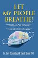 Let My People Breathe! Unmasking the Mask Controversy With Science and Scripture, Scheidbach Dr. Jerry