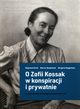 O Zofii Kossak w konspiracji i prywatnie, Grott Wojciech, Kodziski Marcin, Wgliska Wirginia