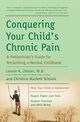 Conquering Your Child's Chronic Pain, Schlank Christina Blackett
