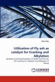 Utilization of Fly ash as catalyst for Cracking and Alkylation, Ojha Keka
