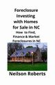 Foreclosure Investing  with Homes for Sale in NC, Roberts Neilson