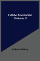 L'Abbe Constantin - Volume 3, Halevy Ludovic