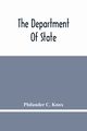 The Department Of State; Address Of Hon. Philander C. Knox Before The National Civic Federation, New York, N.Y., December 11, 1911, C. Knox Philander