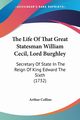 The Life Of That Great Statesman William Cecil, Lord Burghley, Collins Arthur