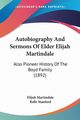 Autobiography And Sermons Of Elder Elijah Martindale, Martindale Elijah