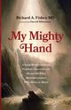 My Mighty Hand, Fisher Richard A.